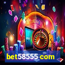 bet58555 com